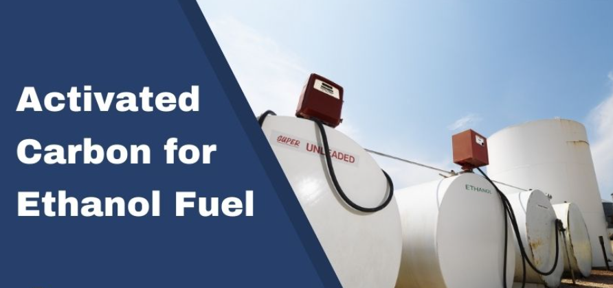 Activated Carbon for Ethanol Fuel